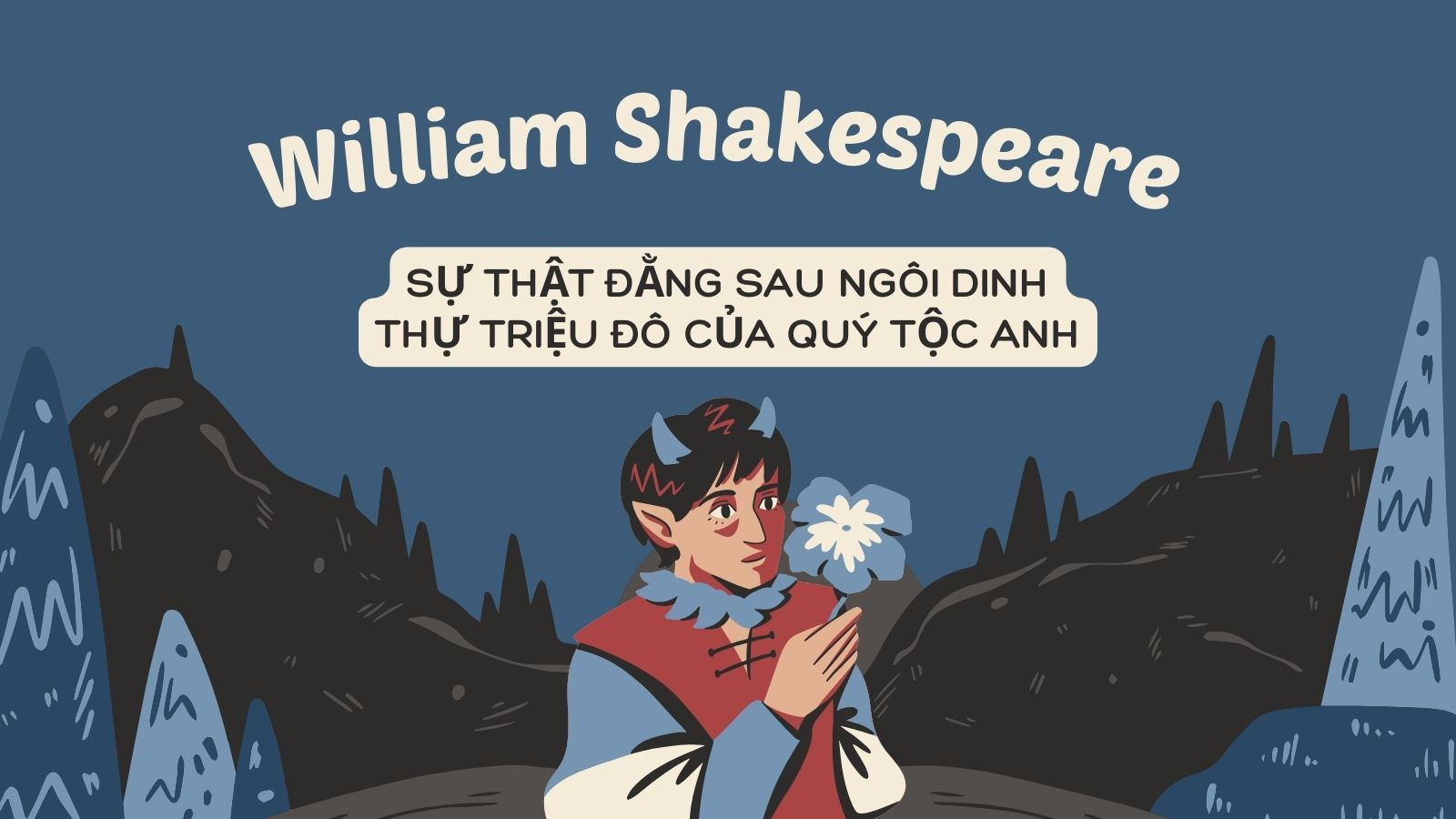 William Shakespeare - Sự thật đằng sau ngôi dinh thự của quý tộc Anh